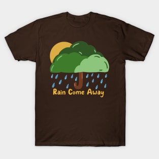 Rain Come Away T-Shirt